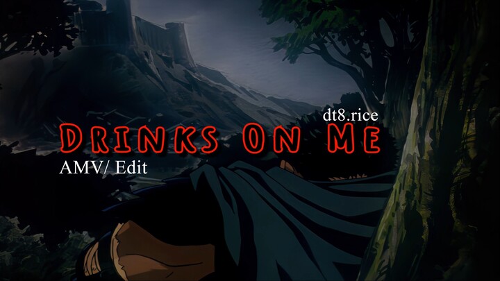 Drinks on Me (4K UHD/ AMV Berserk)