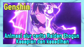 [Genshin, Animasi alur cerita, Raiden Shogun] Kesepian dan kesedihan