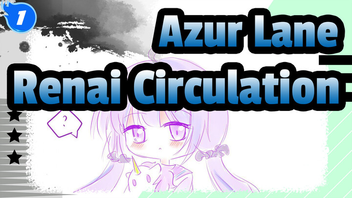 [Azur Lane/Hand Drawn MAD] Renai Circulation_1