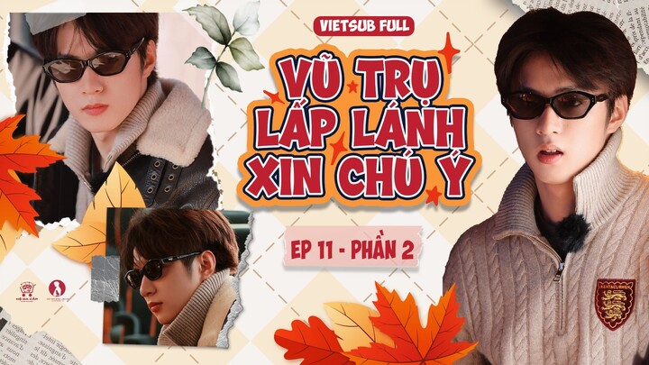 [Vietsub Full] Vũ Trụ Lấp Lánh Xin Chú Ý - Lưu Diệu Văn (EP11 PHẦN 2)