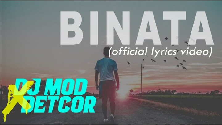 Binata - DJ MOD x DETCOR (official Lyrics Video)