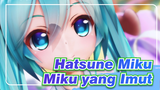 [Hatsune Miku / MMD] Miku yang Imut