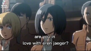 Mikasa are you in love with eren jaeger🤣🤣