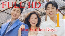 Our Golden Days Subtitle Indonesia Episode 1