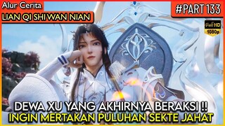 DEWA XU YANG MEMULAI AKSI PEMB*NTAIAN !! SEMUA BAKAL DI HABISI - Alur Cerita Donghua #LQSWN PART 133