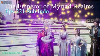 The Emperor of Myriad Realms Eps 221 Sub Indo