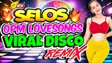Nonstop Selos Viral Opm Disco Traxx Remix 2024💥Best Ever Pinoy Love Songs Disco Medley Megamix💥Selos