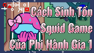 Cách Sinh Tồn Squid Game Của Phi Hành Gia 1