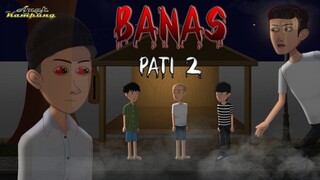 Kembali Munculnya Banas Pati - Animasi Anak Kampung