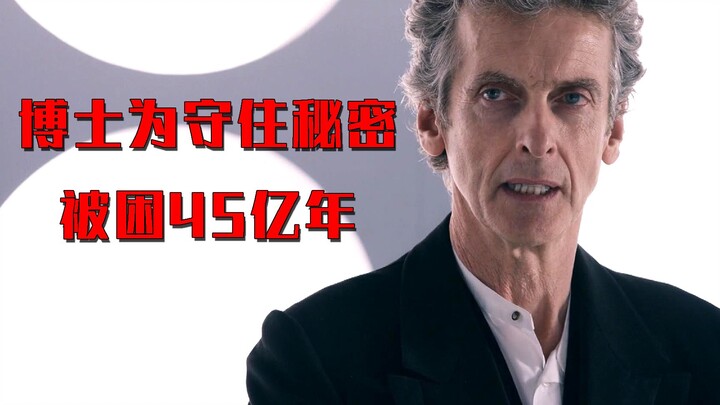 Demi menjaga rahasia, sang doktor terjebak di kastil selama 4,5 miliar tahun, dan ketika dia akhirny