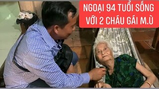 Đến thăm gia đình bị khiếm thị và trao tiền hỗ trợ MTQ để nuôi bà nội ông ngoại 94 tuổi...!