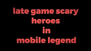 Late Game Scary Heroes in MLBB