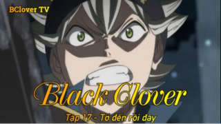 Black Clover Tập 17 - Tớ đến rồi đây