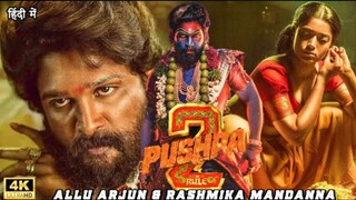 PUSHPA 2 | 2024 || Allu Arjun || NewReleased South Hindi Dubbed Full Action Movie In 4K | Rashmika