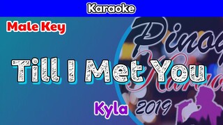 Till I Met You by Kyla (Karaoke : Male Key)