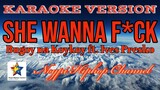 She Wanna F*ck | KARAOKE VERSION | - Bugoy na Koykoy ft. Ives Presko | Instrumental Beat