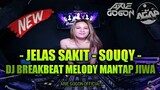 DJ JELAS SAKIT - SOUQY TERBARU 2021 | DJ BREAKBEAT MELODY MANTAP JIWA [ ARIE GOGON ft DJ AGAP ]