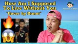 How Am I Supposed To Live Without You "Cover by Bunot" Reaction Video 😲