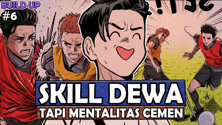 6️⃣ PUNYA SKILL DEWA TAPI MENTALITASNYA CEMEN ❗❗ BUILD UP