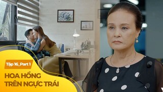 Hoa Hồng Trên Ngực Trái tập 16 (1/3) |  Mẹ chồng 2 lần bắt tại trận con trai lén phén cùng tiểu tam