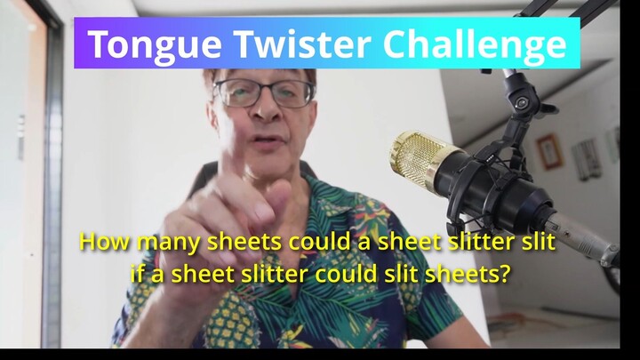 How fast can you say this tongue twister: How many sheets could a sheet slitter slit ...?