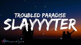 Slayyyter - Troubled Paradise (Lyrics)