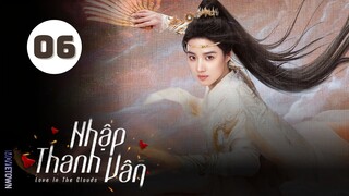 Tập 6| Nhập Thanh Vân - Love In The Clouds (Hầu Minh Hạo, Lư Dục Hiểu, Dư Thừa Ân,...).