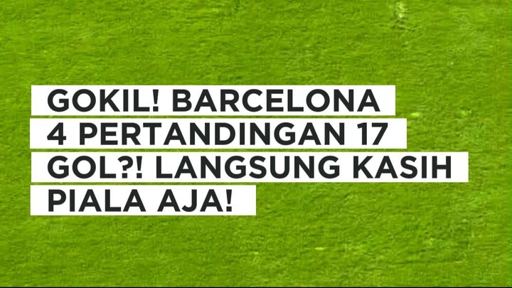 Barca sudah bikin 17 gol dari 4 laga LaLiga dan masih punya rekor 100 persen kemenangan.