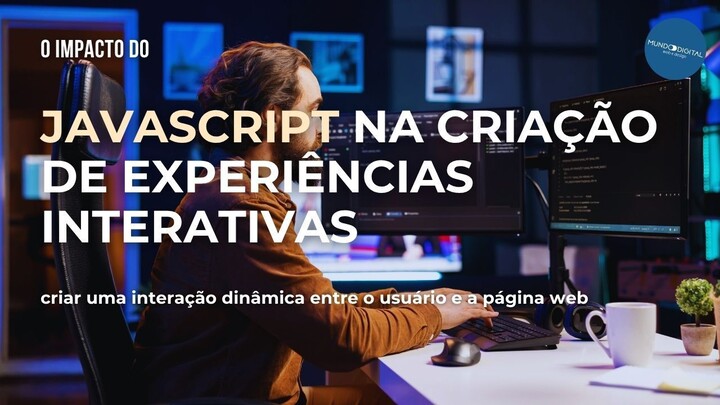 O Impacto do JavaScript na Criação de Experiências Interativas