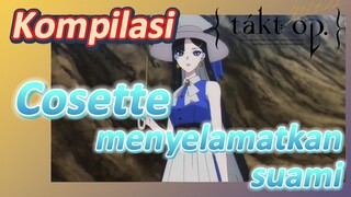 [Takt Op. Destiny] Kompilasi | Cosette menyelamatkan suami