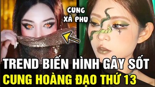 Đu trend biến hình CUNG HOÀNG ĐẠO, cô gái khiến ai nấy thắc mắc về: CUNG HOÀNG ĐẠO THỨ 13 | TB TREND