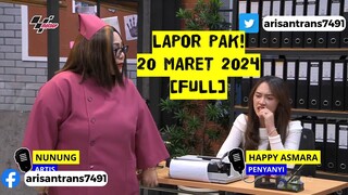 Lapor Pak! 20 Maret 2024 Full