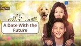 A DATE WITH THE FUTURE Episode 1 C-Drama Eng Sub (2023)