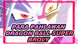 [Para Pahlawan Dragon Ball Super: Kisah Penciptaan Semesta]
Broly Lahir Kembali