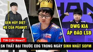 TIN GIẢI #172: SN THẤT BẠI TRƯỚC EDG | DWG KIA LẤN ÁT ĐỐI THỦ | GEN HỦY DIỆT NS