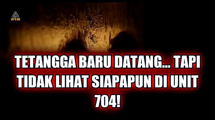 😱 TETANGGA BARU DATANG… TAPI TIDAK LIHAT SIAPAPUN DI UNIT 704!