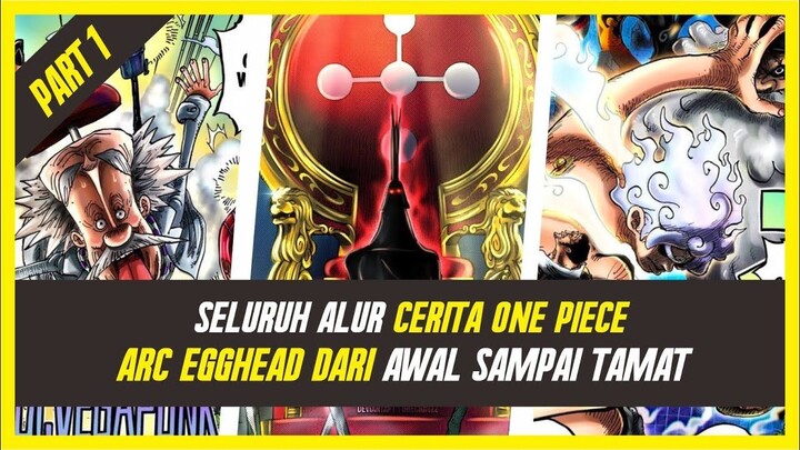 ALUR CERITA ONE PIECE ARC EGGHEAD DARI AWAL SAMPAI TAMAT PART 1 (1/2)