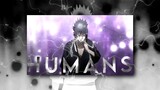 Humans - [AMV/Edit]
