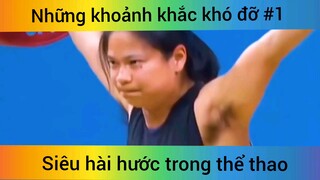 Những khoảnh khắc khó đỡ p1