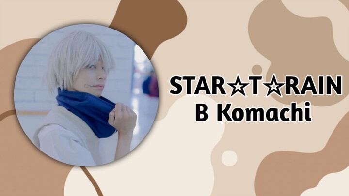 Star☆T☆Rain - B Komachi | Cosplay Dance Cover