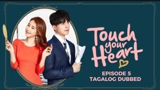 Touch your Heart Episode 5 Tagalog Dubbed