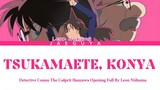 Detective Conan The Culprit Hanzawa Opening Full『 Tsukamaete, Konya』By Leon Niihama (Lyrics)