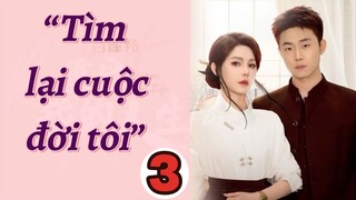 TÌM LẠI CUỘC ĐỜI TÔI - TẬP 3 || KHƯƠNG THẬP THẤT, LƯU HẠO QUẦN || XOÀI REVIEW