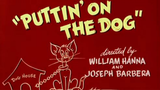 Tom and Jerry - Puttin' On The Dog