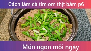 Cà tím om thịt bằm p6