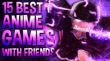 Top 15 Best Roblox Anime Games to play with Friends