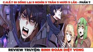 Review Truyện Binh Đoàn Diệt Vong Phần 7 | C.h.ế.t Đi Sống Lại 9 Nghìn 9 Trăm 9 Mươi 9 Lần