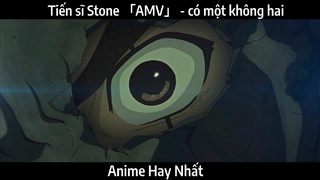 Tiến sĩ Stone 「AMV」 - có một không hai | Hay Nhất