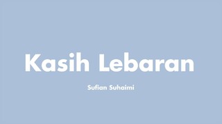 Sufian Suhaimi - Kasih Lebaran (Lirik)