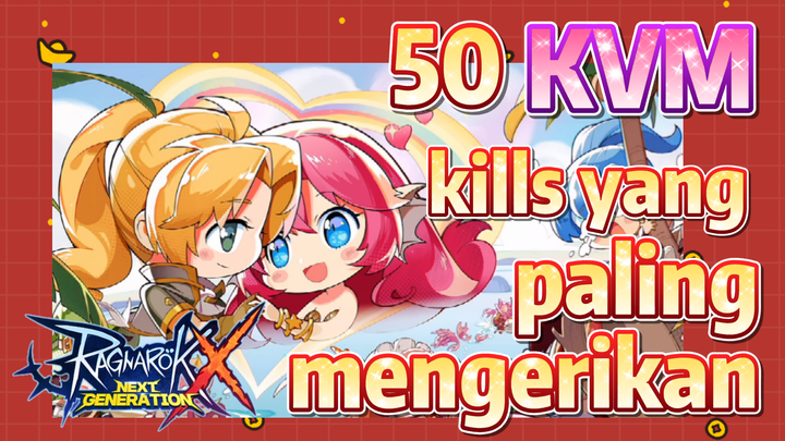 Ragnarok X: Next Generation | 50 KVM kills yang paling mengerikan